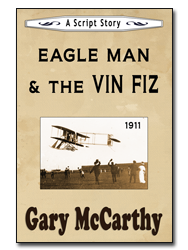Eagle Man & the Vin Fiz by Gary McCarthy