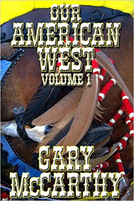 Our American West, Volume I by Gary McCarthy