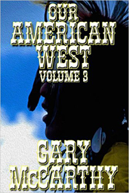 Our American West, Volume III by Gary McCarthy