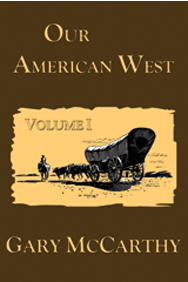 Our American West, Volume I by Gary McCarthy