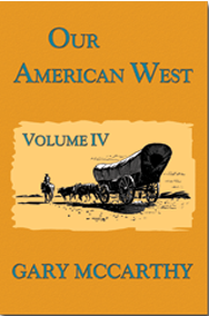 Our American West, Volume IV by Gary McCarthy